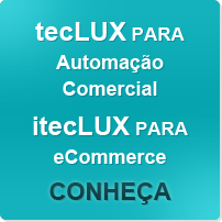 Produtos tecLUX Automação Comercial e itecLUX Loja Virtual eCommerce